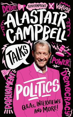 Alastair Campbell Talks Politics: An unmissable, new, illustrated non-fiction book about politics and government for young people.