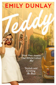 Teddy: The most glamorous debut novel; ‘Your summer read is sorted’ Sunday Times Style