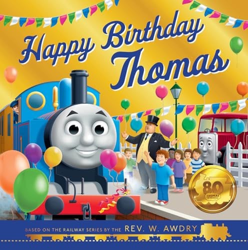 Thomas and Friends: Happy Birthday Thomas: An illustrated gift storybook perfect for young fans of trains and transport celebrating birthdays