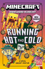 Minecraft Running Hot and Cold: Official illustrated LitRPG children’s gaming fiction – perfect for fans of A Minecraft Movie and kids aged 6, 7, 8 & 9!: Book 3 (Ironsword Academy)
