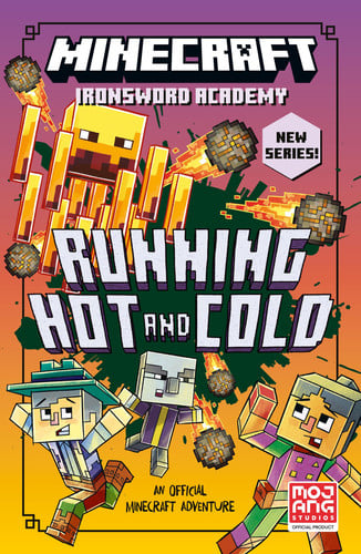 Minecraft Running Hot and Cold: Official illustrated LitRPG children’s gaming fiction – perfect for fans of A Minecraft Movie and kids aged 6, 7, 8 & 9!: Book 3 (Ironsword Academy)