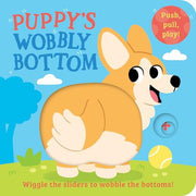 Puppy’s Wobbly Bottom: A fun-filled new interactive novelty board book series with sliders to wobble!