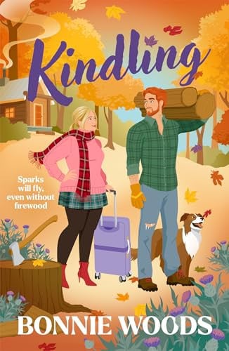 Kindling: The bestselling spicy grumpy-sunshine lumberjack funny romance, set in Scotland: Book 1 (Scottish Spice)