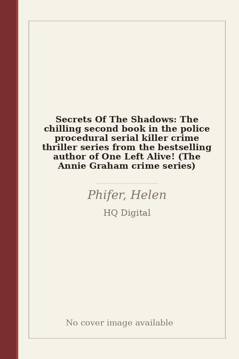 Secrets Of The Shadows: The chilling second book in the police procedural serial killer crime thriller series from the bestselling author of One Left Alive! (The Annie Graham crime series) - no cover image available