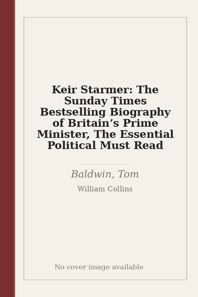 Keir Starmer: The Sunday Times Bestselling Biography of Britain’s Prime Minister, The Essential Political Must Read - no cover image available
