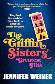 The Griffin Sisters' Greatest Hits: A brand-new heart-warming and nostalgic family saga about music, secrets and sisterhood, the perfect summer must-read for fans of Daisy Jones and the Six in 2026!