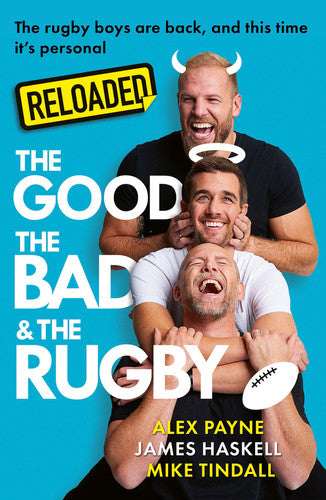 Reloaded – The Good, The Bad & The Rugby: A hilarious new sports book from the rugby and podcast legends