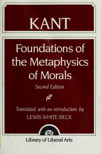 Immanuel Kant: Foundations of the Metaphysics of Morals (Library of Liberal Arts)