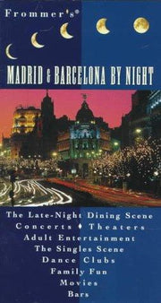By Night: Madrid & Barcelona (FROMMER'S BY-NIGHT MADRID AND BARCELONA)
