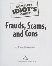 Complete Idiot's Guide to Frauds, Scams and Cons (Complete Idiot's Guide to S.)