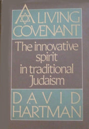 A Living Covenant: The Innovative Spirit in Traditional Judaism