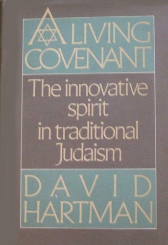 A Living Covenant: The Innovative Spirit in Traditional Judaism