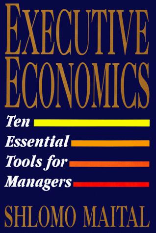 Executive Economics: Ten Essential Tools for Managers