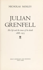 Julian Grenfell His Life and the Times of His Death 1888-1915