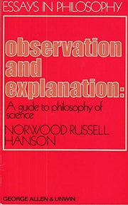 Observation and Explanation: Guide to the Philosophy of Science (Essays in Philosophy)