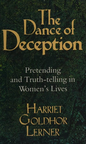 The Dance of Deception: Pretending and Truth-telling in Women's Lives