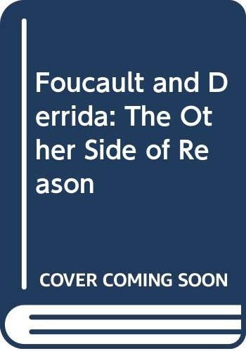 Foucault and Derrida: The Other Side of Reason
