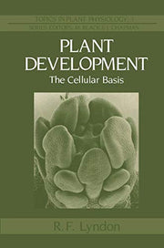 Plant Development: The Cellular Basis: 3 (Topics in Plant Physiology, 3)
