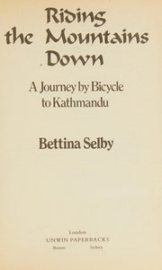 Riding the Mountains Down: Journey by Bicycle to Kathmandu (Unicorn)