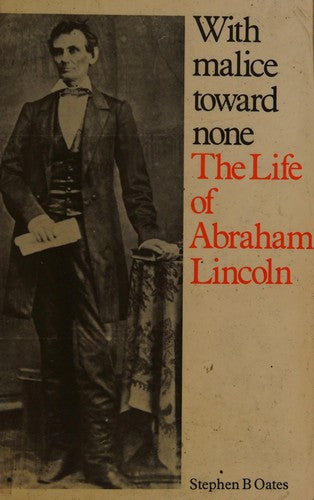 With Malice Toward None: Life of Abraham Lincoln