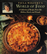 Paula Wolfert's World of Food: A Collection of Recipes from Her Kitchen- Travels- and Friends