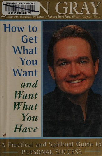 How to Get What You Want and Want What You Have: A Practical and Spiritual Guide to Personal Success