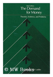 The Demand for Money: Theory, Evidence and Problems