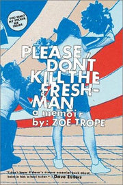 Please Don't Kill the Freshman: A Memoir