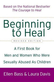 Beginning to Heal (Revised Edition): A First Book for Men and Women Who Were Sexually Abused as Children