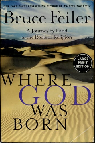 Where God Was Born: A Journey By Land To The Roots Of Religion