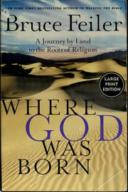 Where God Was Born: A Journey By Land To The Roots Of Religion