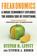 Freakonomics: A Rogue Economist Explores the Hidden Side of Everything