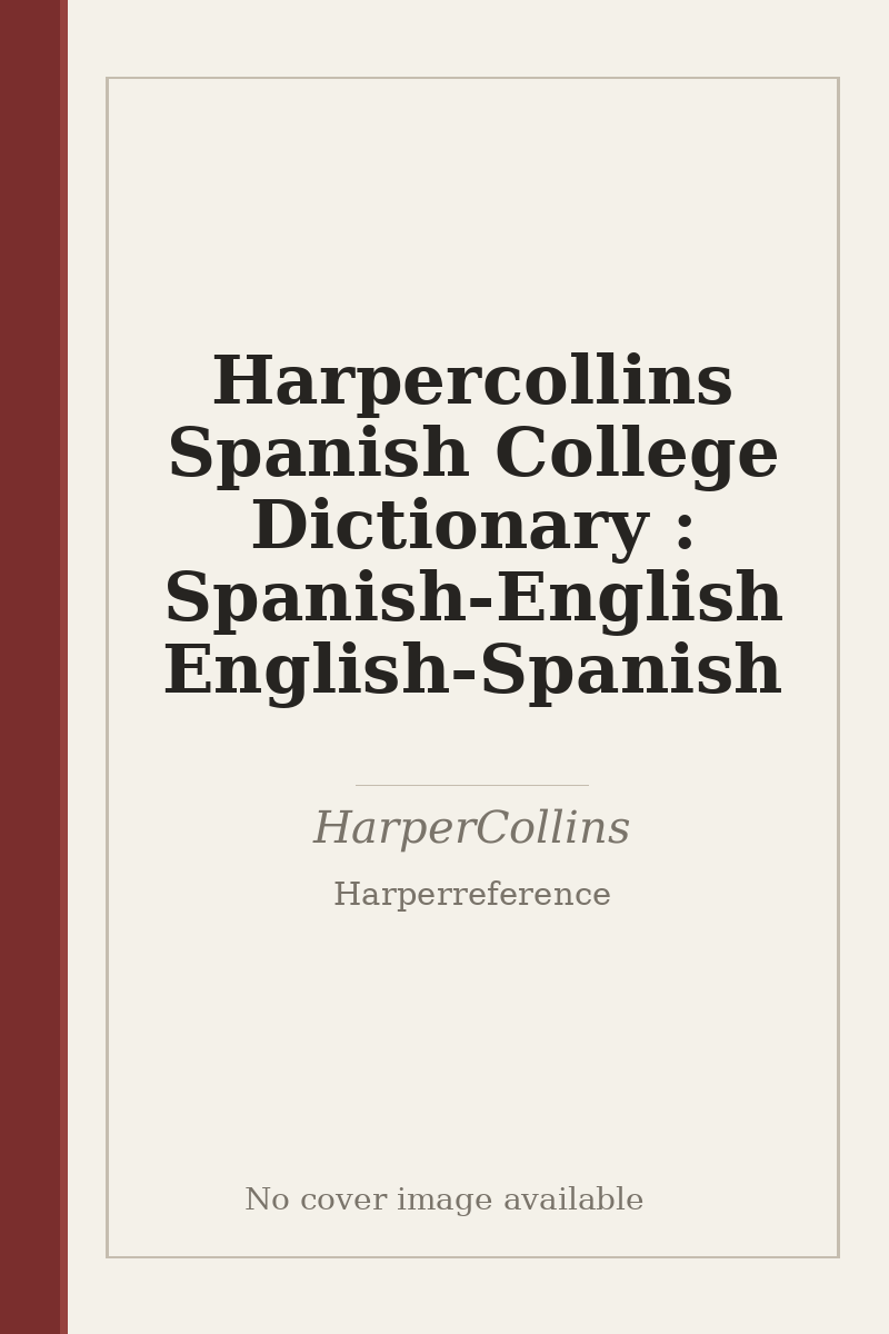 Harpercollins Spanish College Dictionary : Spanish- English English-Spanish - no cover image available