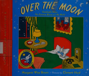 Over the Moon: A Collection of First Books; Goodnight Moon, the Runaway Bunny, and My World
