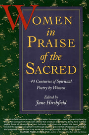 Women in Praise of the Sacred: 43 Centuries of Spiritual Poetry by Women