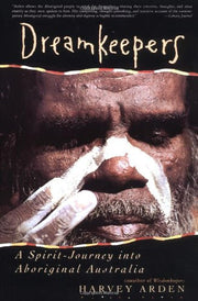 Dreamkeepers: A Spirit-Journey into Aboriginal Australia