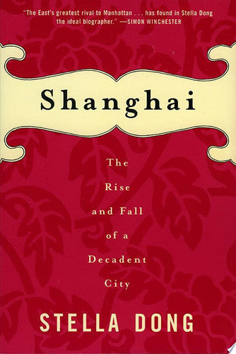 Shanghai: The Rise and Fall of a Decadent City