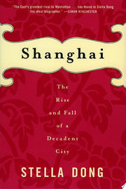 Shanghai: The Rise and Fall of a Decadent City
