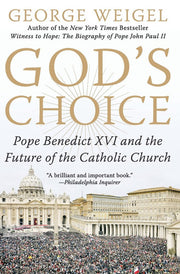 God's Choice: Pope Benedict XVI and the Future of the Catholic Church