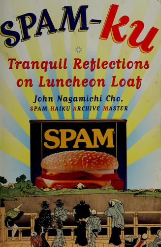Spam-Ku: Tranquil Reflections on Luncheon Loaf