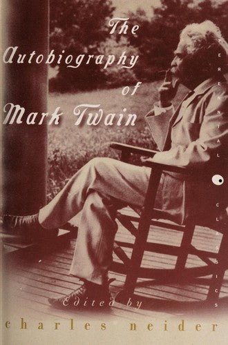 Autobiography of Mark Twain: In Defense of Naps, Bacon, Martinis, Profanity, and Other Indulgences (Perennial Classics)