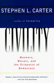 Civility: Manners, Morals, and the Etiquette of Democracy