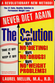 The Solution: For Safe, Healthy, and Permanent Weight Loss
