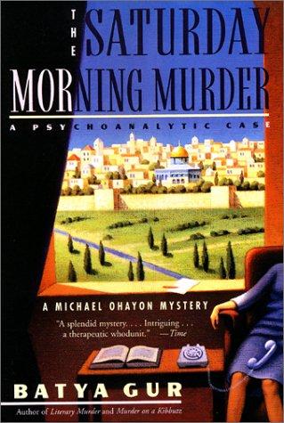 SATURDAY MORNING MURDER: A Psychoanalytic Case: 1 (Michael Ohayon)
