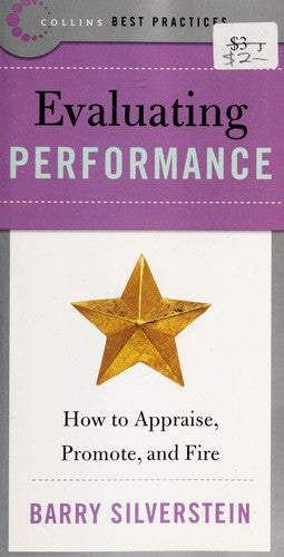 Best Practices – Evaluating Performance: Evaluating Performance: How to Appraise, Promote, and Fire