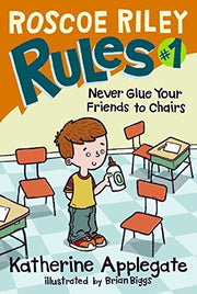 Never Glue Your Friends to Chairs (Roscoe Riley Rules)