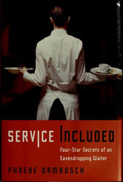 Service Included: Four-Star Secrets of an Eavesdropping Waiter