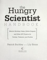 The Hungry Scientist Handbook: Electric Birthday Cakes, Edible Origami, and Other DIY Projects for Techies, Tinkerers, and Foodies