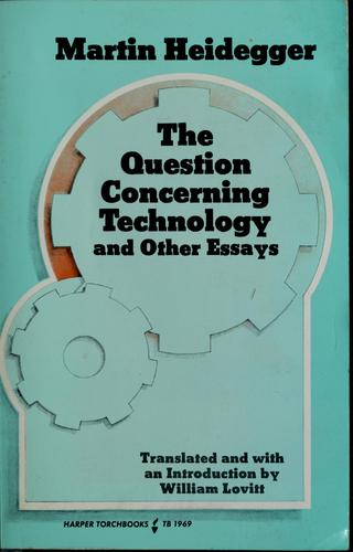 Question Concerning Technology and Other Essays