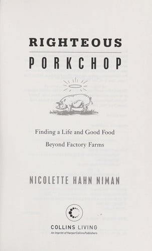 Righteous Porkchop: Finding a Life and Good Food Beyond Factory Farms